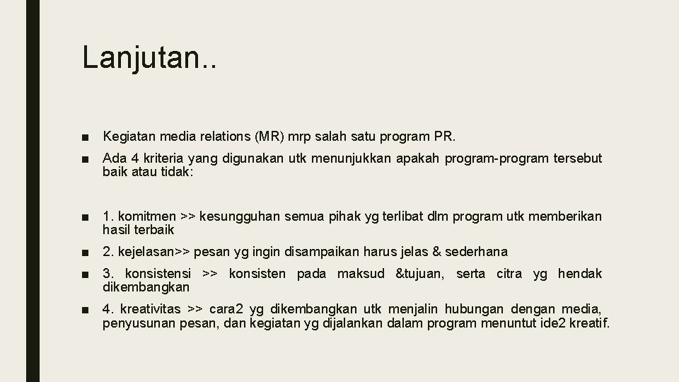 Lanjutan. . ■ Kegiatan media relations (MR) mrp salah satu program PR. ■ Ada