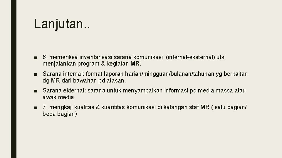 Lanjutan. . ■ 6. memeriksa inventarisasi sarana komunikasi (internal-eksternal) utk menjalankan program & kegiatan