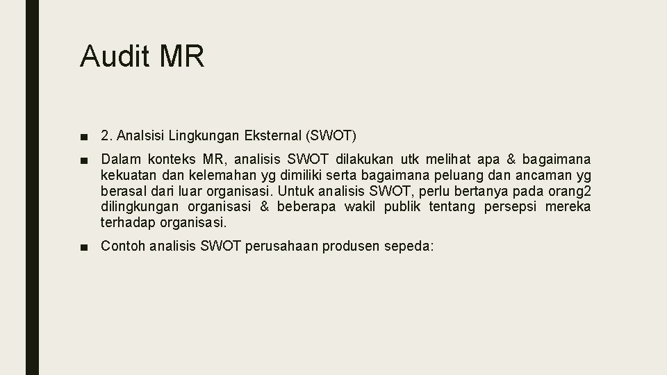 Audit MR ■ 2. Analsisi Lingkungan Eksternal (SWOT) ■ Dalam konteks MR, analisis SWOT
