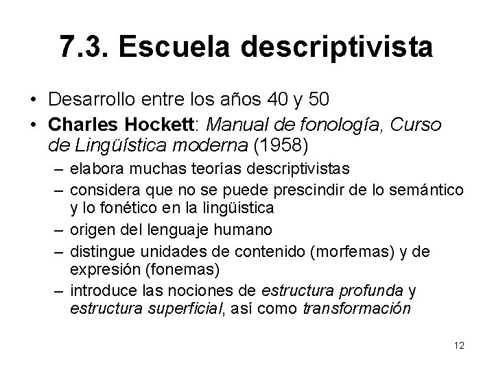 7. 3. Escuela descriptivista • Desarrollo entre los años 40 y 50 • Charles