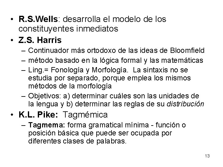  • R. S. Wells: desarrolla el modelo de los constituyentes inmediatos • Z.