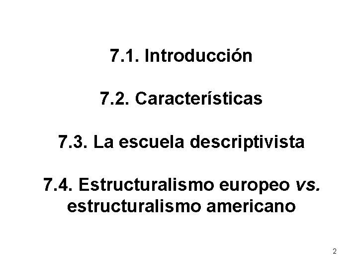 7. 1. Introducción 7. 2. Características 7. 3. La escuela descriptivista 7. 4. Estructuralismo