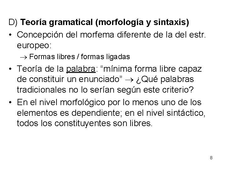 D) Teoría gramatical (morfología y sintaxis) • Concepción del morfema diferente de la del