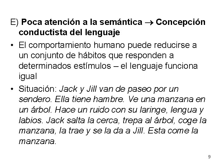 E) Poca atención a la semántica Concepción conductista del lenguaje • El comportamiento humano