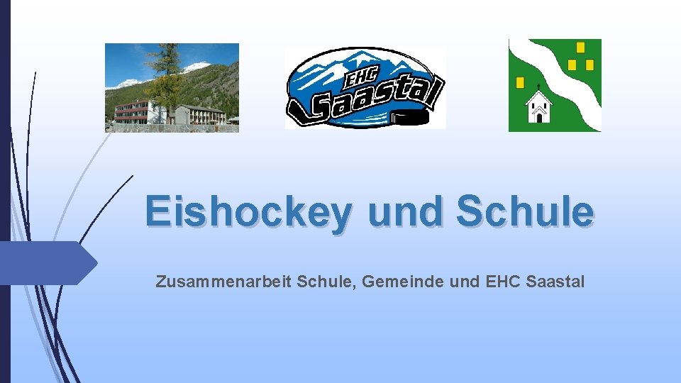 Eishockey und Schule Zusammenarbeit Schule, Gemeinde und EHC Saastal 