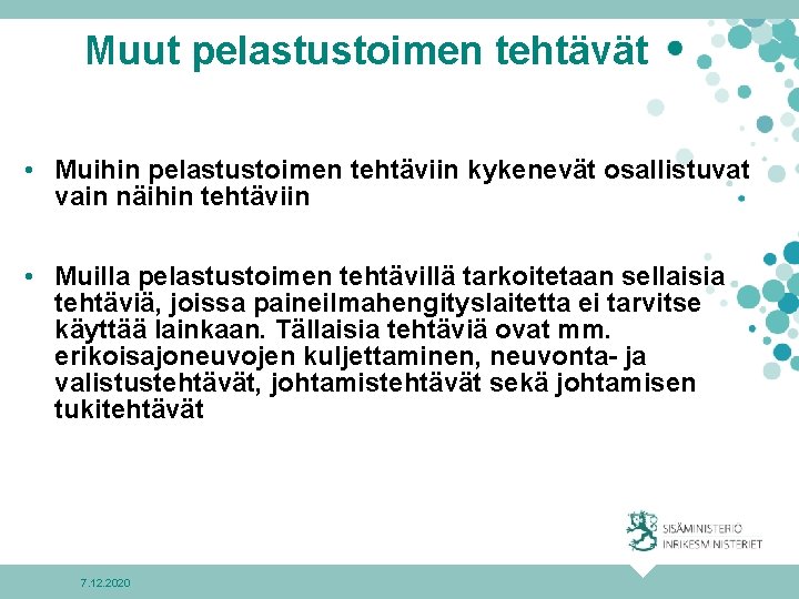 Muut pelastustoimen tehtävät • Muihin pelastustoimen tehtäviin kykenevät osallistuvat vain näihin tehtäviin • Muilla