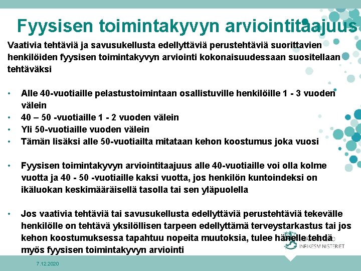 Fyysisen toimintakyvyn arviointitaajuus Vaativia tehtäviä ja savusukellusta edellyttäviä perustehtäviä suorittavien henkilöiden fyysisen toimintakyvyn arviointi