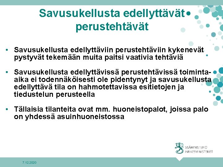 Savusukellusta edellyttävät perustehtävät • Savusukellusta edellyttäviin perustehtäviin kykenevät pystyvät tekemään muita paitsi vaativia tehtäviä