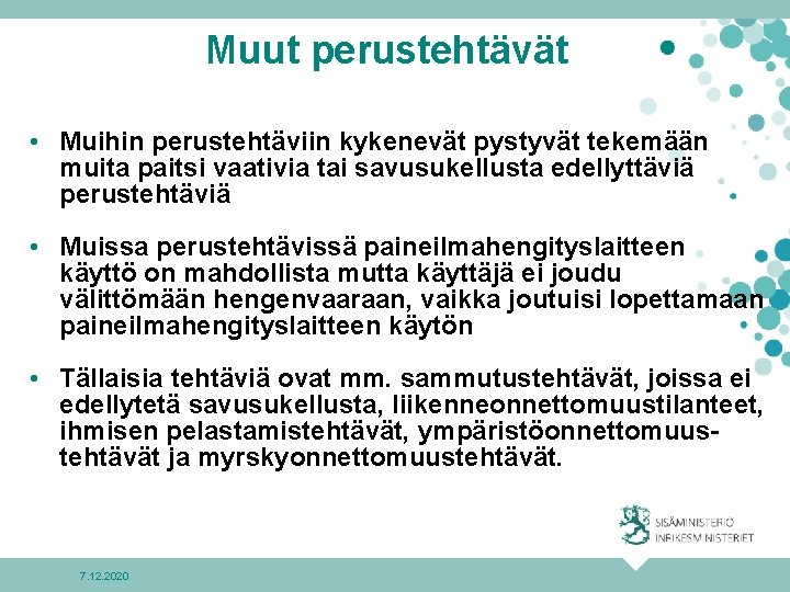 Muut perustehtävät • Muihin perustehtäviin kykenevät pystyvät tekemään muita paitsi vaativia tai savusukellusta edellyttäviä