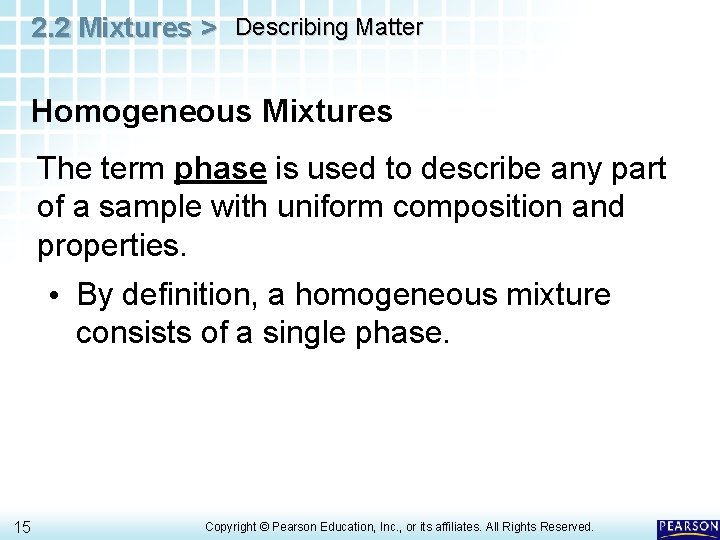 2. 2 Mixtures > Describing Matter Homogeneous Mixtures The term phase is used to