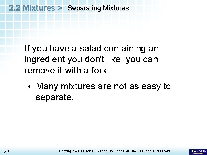 2. 2 Mixtures > Separating Mixtures If you have a salad containing an ingredient