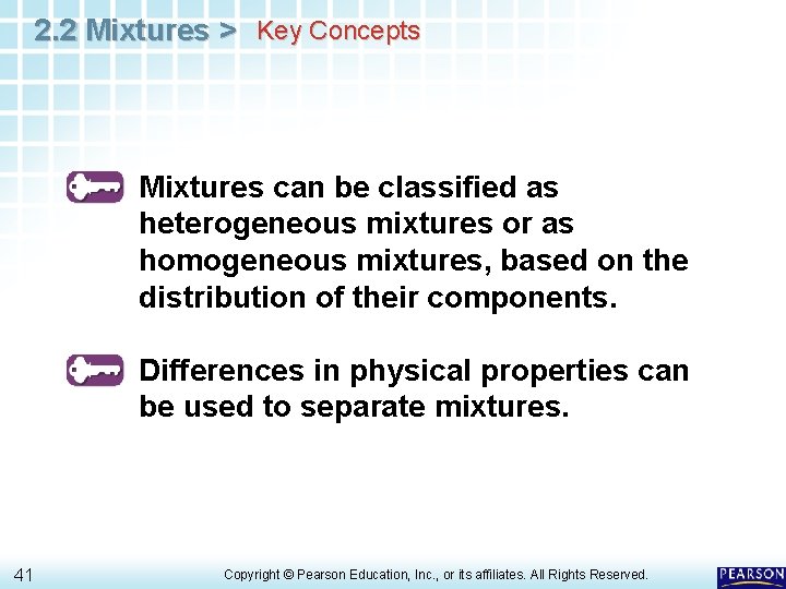 2. 2 Mixtures > Key Concepts Mixtures can be classified as heterogeneous mixtures or