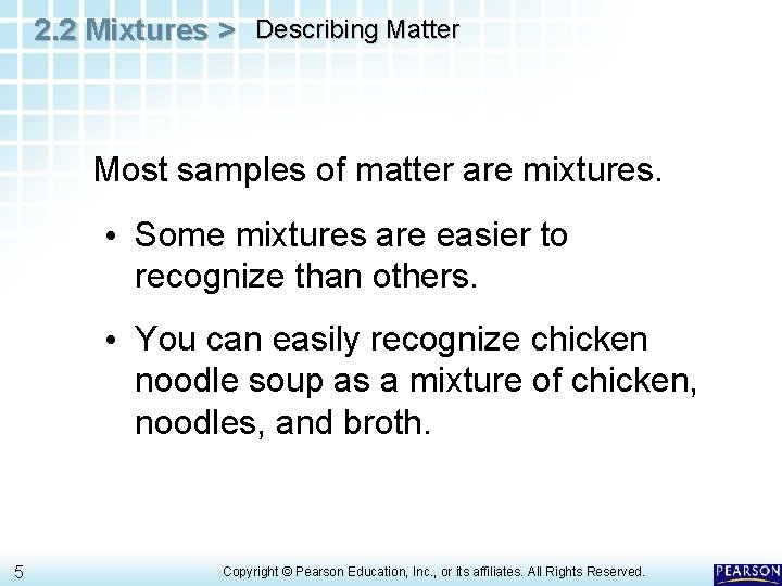 2. 2 Mixtures > Describing Matter Most samples of matter are mixtures. • Some