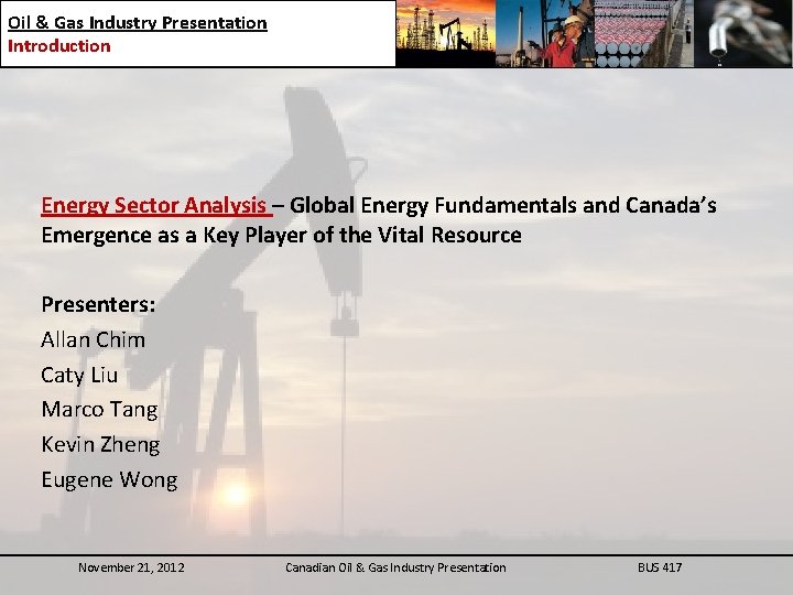 Oil & Gas Industry Presentation Introduction Energy Sector Analysis – Global Energy Fundamentals and