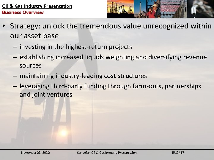 Oil & Gas Industry Presentation Business Overview • Strategy: unlock the tremendous value unrecognized