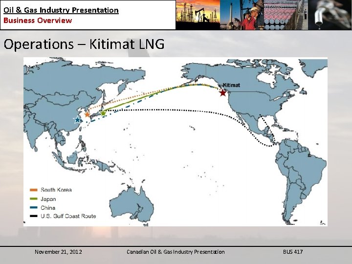 Oil & Gas Industry Presentation Business Overview Operations – Kitimat LNG November 21, 2012