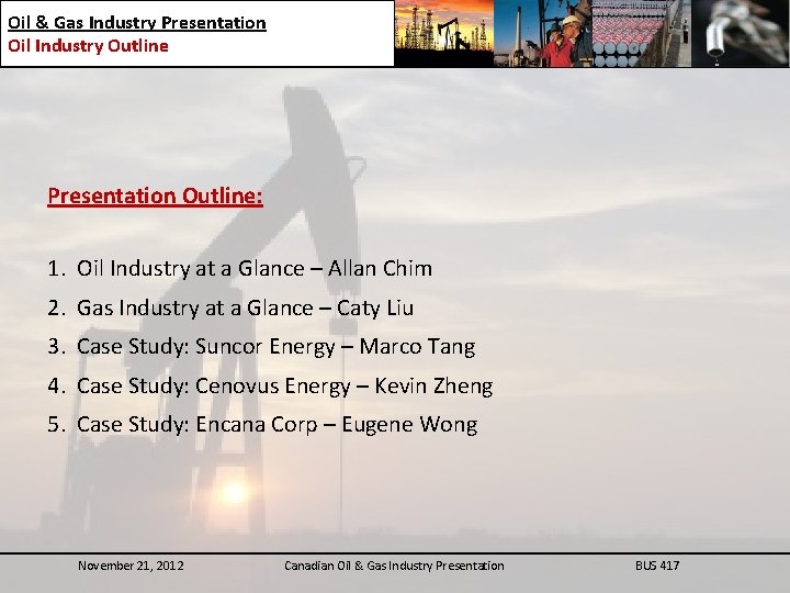 Oil & Gas Industry Presentation Oil Industry Outline Presentation Outline: 1. Oil Industry at