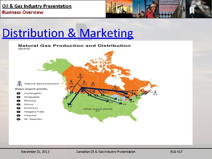 Oil & Gas Industry Presentation Business Overview Distribution & Marketing November 21, 2012 Canadian