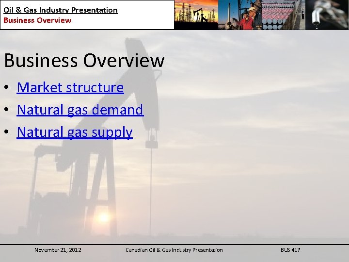 Oil & Gas Industry Presentation Business Overview • Market structure • Natural gas demand