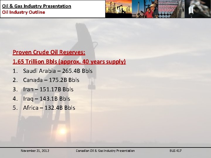 Oil & Gas Industry Presentation Oil Industry Outline Proven Crude Oil Reserves: 1. 65