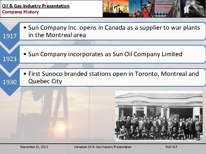 Oil & Gas Industry Presentation Company History • Sun Company Inc. opens in Canada