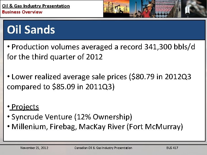 Oil & Gas Industry Presentation Business Overview Oil Sands • Production volumes averaged a