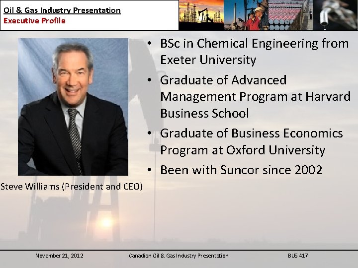 Oil & Gas Industry Presentation Executive Profile • BSc in Chemical Engineering from Exeter