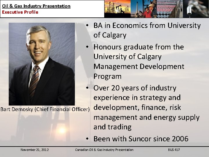 Oil & Gas Industry Presentation Executive Profile • BA in Economics from University of
