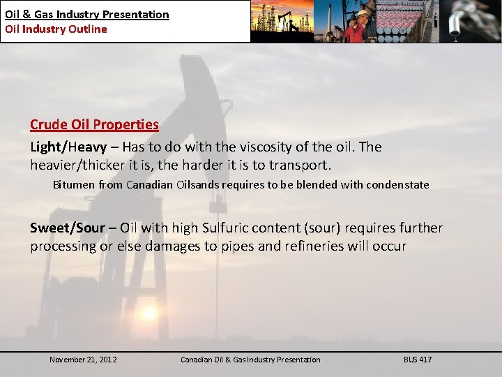 Oil & Gas Industry Presentation Oil Industry Outline Crude Oil Properties Light/Heavy – Has