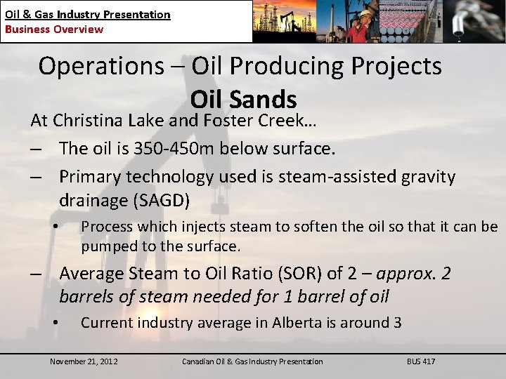 Oil & Gas Industry Presentation Business Overview Operations – Oil Producing Projects Oil Sands