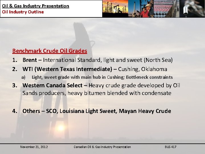Oil & Gas Industry Presentation Oil Industry Outline Benchmark Crude Oil Grades 1. Brent