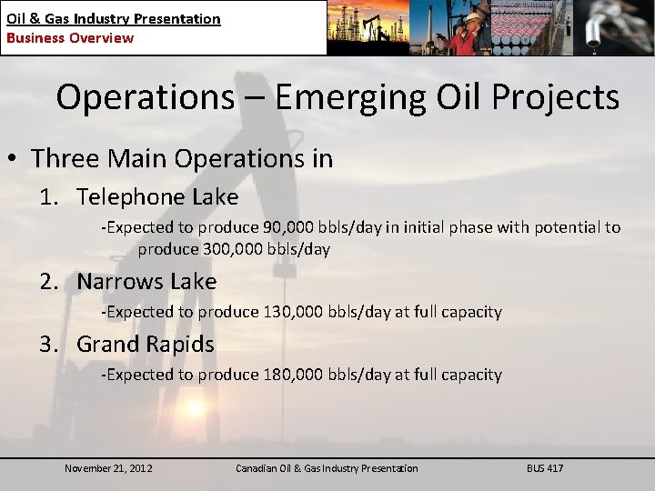 Oil & Gas Industry Presentation Business Overview Operations – Emerging Oil Projects • Three