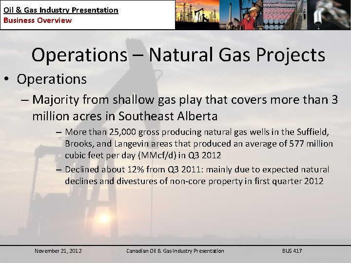 Oil & Gas Industry Presentation Business Overview Operations – Natural Gas Projects • Operations