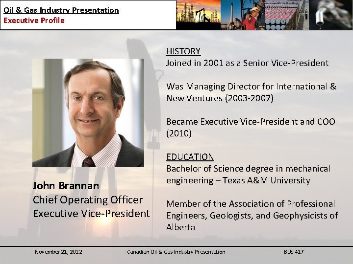 Oil & Gas Industry Presentation Executive Profile HISTORY Joined in 2001 as a Senior