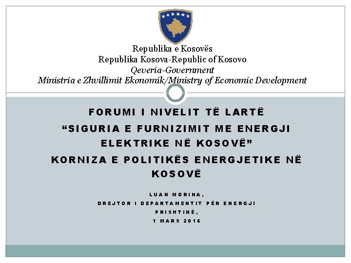 Republika e Kosovës Republika Kosova-Republic of Kosovo Qeveria-Government Ministria e Zhvillimit Ekonomik/Ministry of Economic