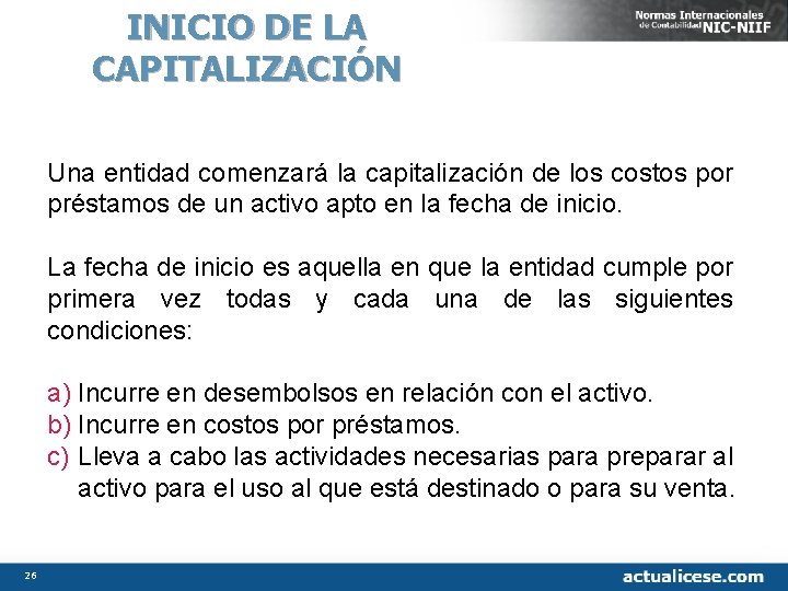 INICIO DE LA CAPITALIZACIÓN Una entidad comenzará la capitalización de los costos por préstamos