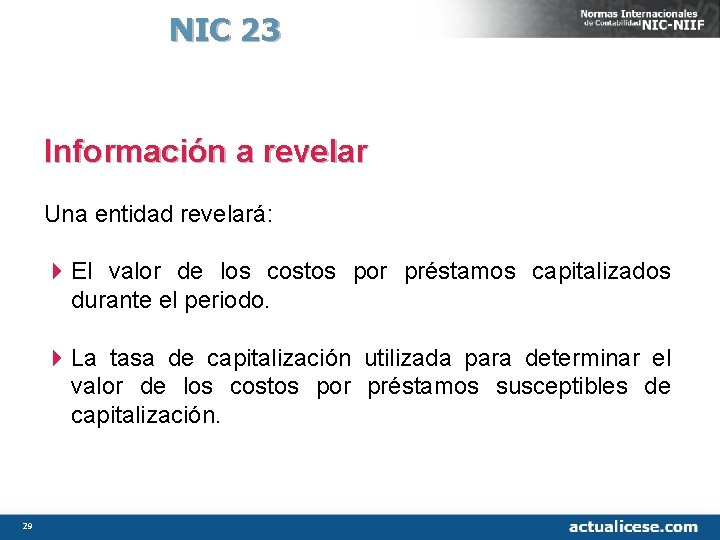 NIC 23 Información a revelar Una entidad revelará: 4 El valor de los costos