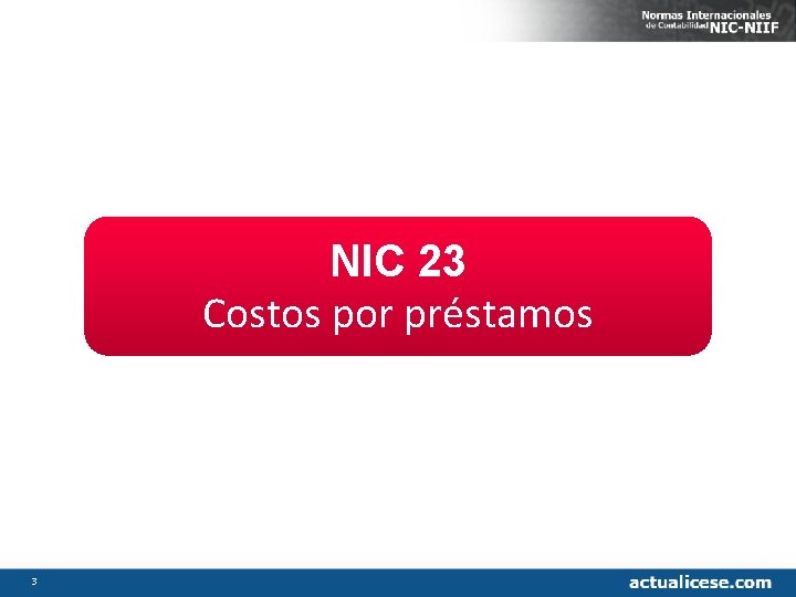 NIC 23 Costos por préstamos 3 