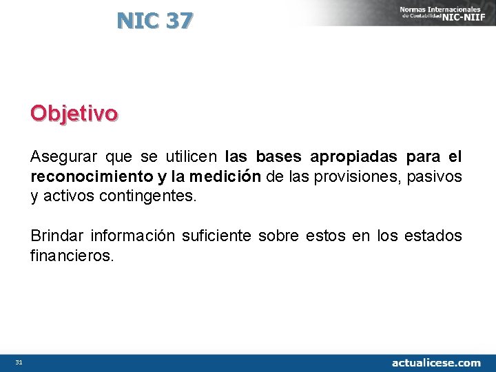 NIC 37 Objetivo Asegurar que se utilicen las bases apropiadas para el reconocimiento y