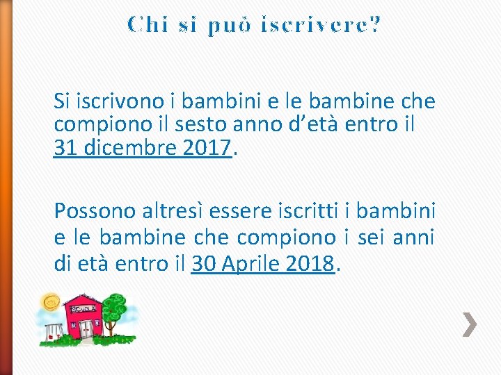 Chi si può iscrivere? Si iscrivono i bambini e le bambine che compiono il