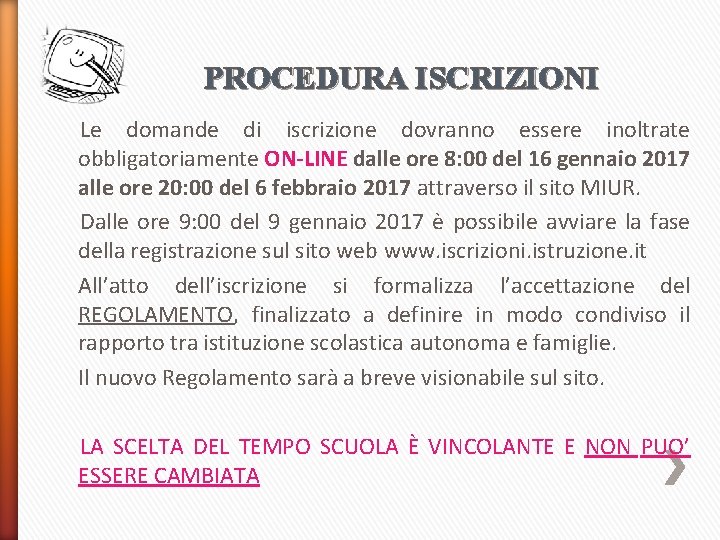 PROCEDURA ISCRIZIONI Le domande di iscrizione dovranno essere inoltrate obbligatoriamente ON-LINE dalle ore 8: