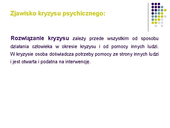 Zjawisko kryzysu psychicznego: Rozwiązanie kryzysu zależy przede wszystkim od sposobu działania człowieka w okresie
