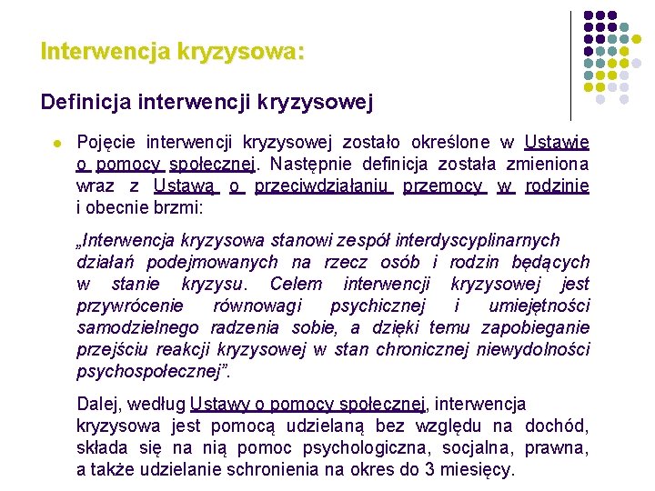Interwencja kryzysowa: Definicja interwencji kryzysowej l Pojęcie interwencji kryzysowej zostało określone w Ustawie o