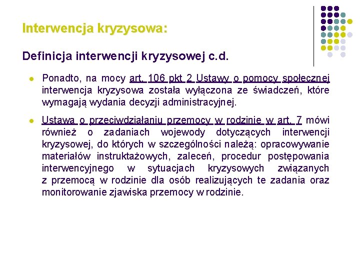 Interwencja kryzysowa: Definicja interwencji kryzysowej c. d. l Ponadto, na mocy art. 106 pkt