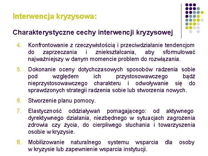 Interwencja kryzysowa: Charakterystyczne cechy interwencji kryzysowej 4. Konfrontowanie z rzeczywistością i przeciwdziałanie tendencjom do