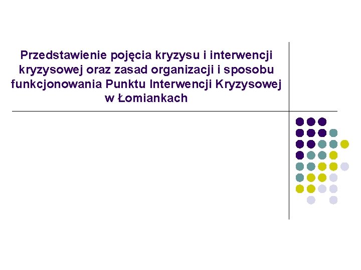 Przedstawienie pojęcia kryzysu i interwencji kryzysowej oraz zasad organizacji i sposobu funkcjonowania Punktu Interwencji