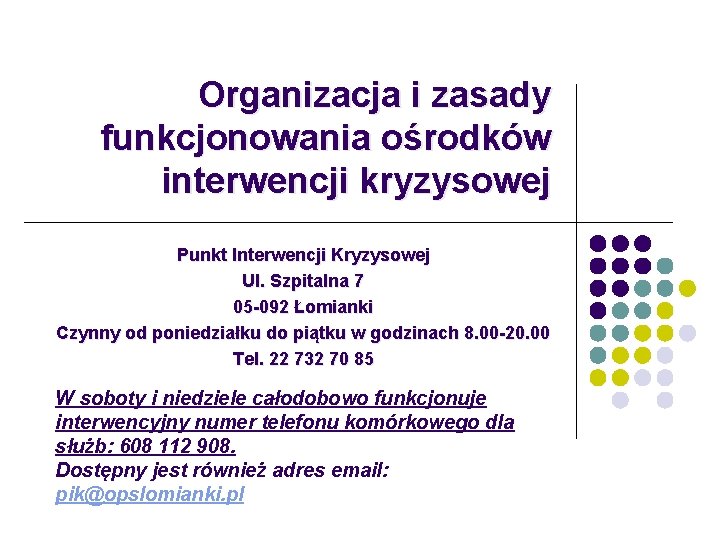 Organizacja i zasady funkcjonowania ośrodków interwencji kryzysowej Punkt Interwencji Kryzysowej Ul. Szpitalna 7 05