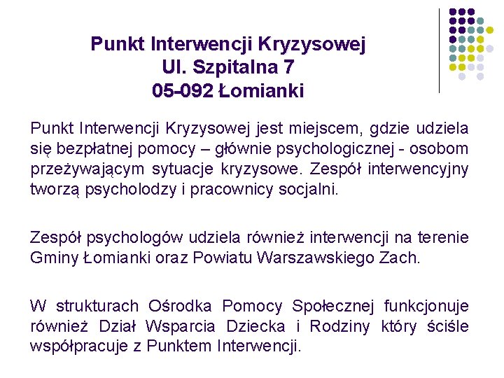 Punkt Interwencji Kryzysowej Ul. Szpitalna 7 05 -092 Łomianki Punkt Interwencji Kryzysowej jest miejscem,