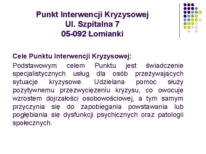 Punkt Interwencji Kryzysowej Ul. Szpitalna 7 05 -092 Łomianki Cele Punktu Interwencji Kryzysowej: Podstawowym