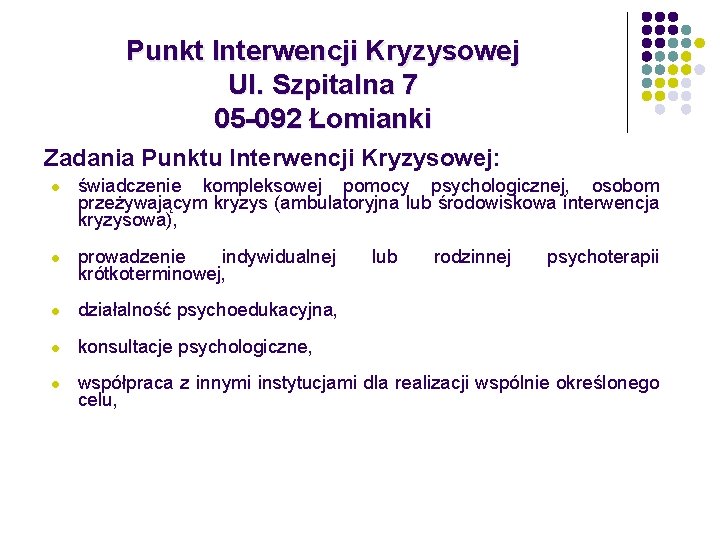 Punkt Interwencji Kryzysowej Ul. Szpitalna 7 05 -092 Łomianki Zadania Punktu Interwencji Kryzysowej: l